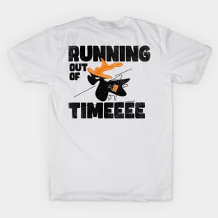 Running out of time T-Shirt